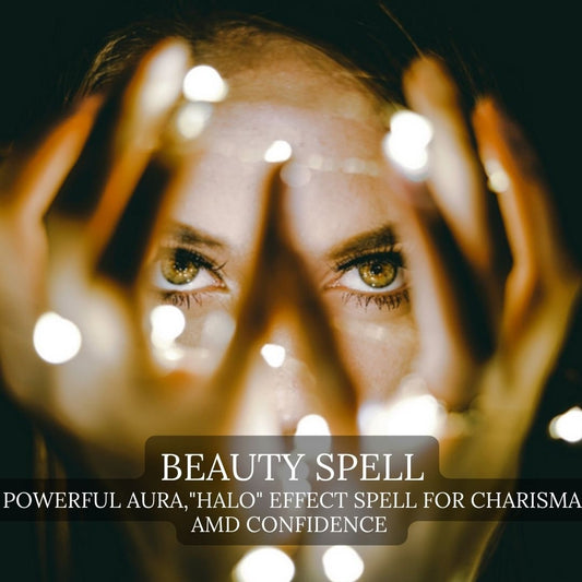 BEAUTY Spell, Aura "Halo" effect Spell Charisma Confidence Spell